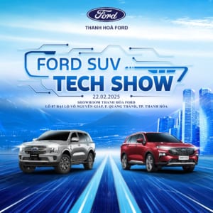 FORD SUV TECH SHOW – TRẢI NGHIỆM – LÁI THỬ XE FORD CÙNG Thanh Hóa Ford